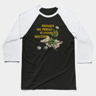 Mistakes Are Portals To Unexpected Solutions Baseball T-Shirt